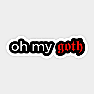 OH MY GOTH Sticker